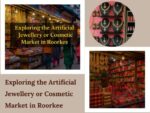 Exploring the Artificial Jewellery or Cosmetic Market in Roorkee