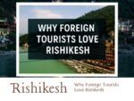 Why Foreign Tourists Love Rishikesh